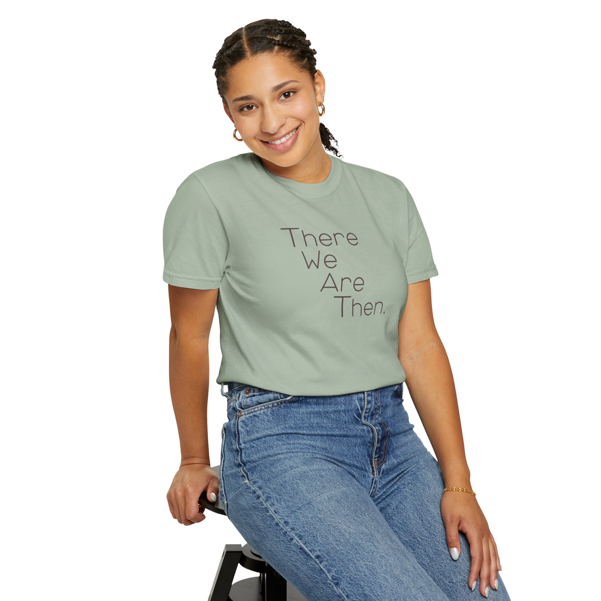Women's Graphic T‑Shirt — "There We Are Then." Printed Tee