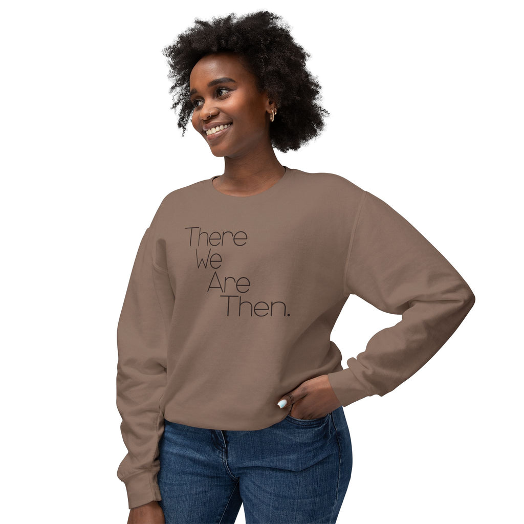 Women's Crewneck Sweatshirt — "There We Are Then."