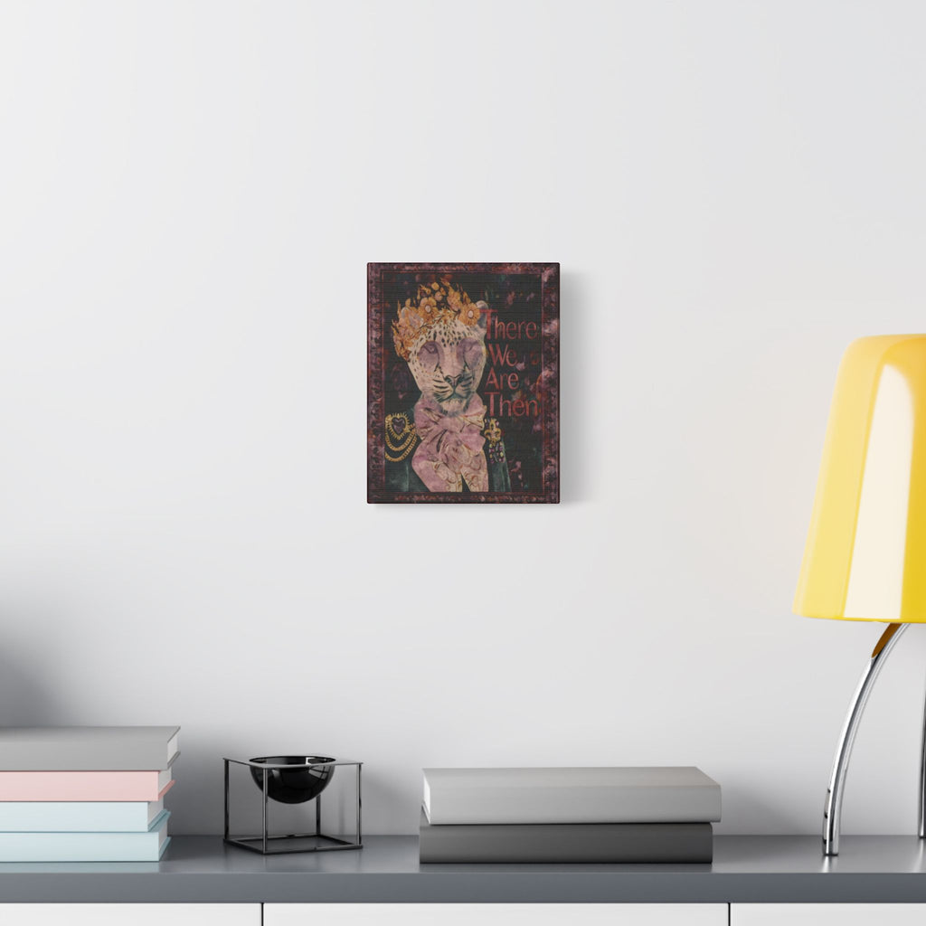 There We Are Then | 8X10 Satin Stretched Wall Art