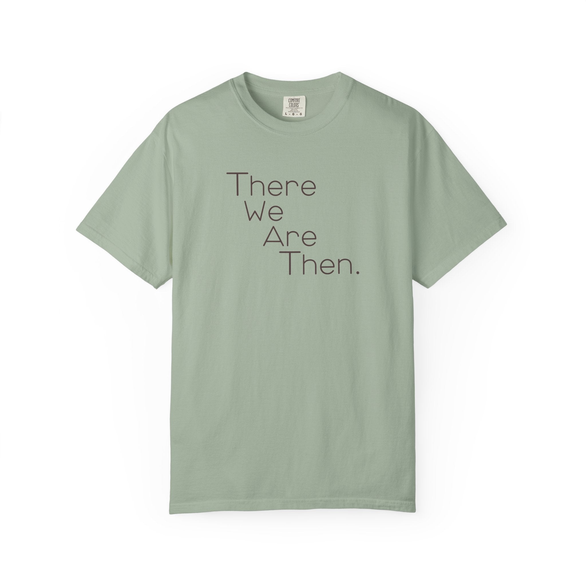 Women's Graphic T‑Shirt — "There We Are Then." Printed Tee