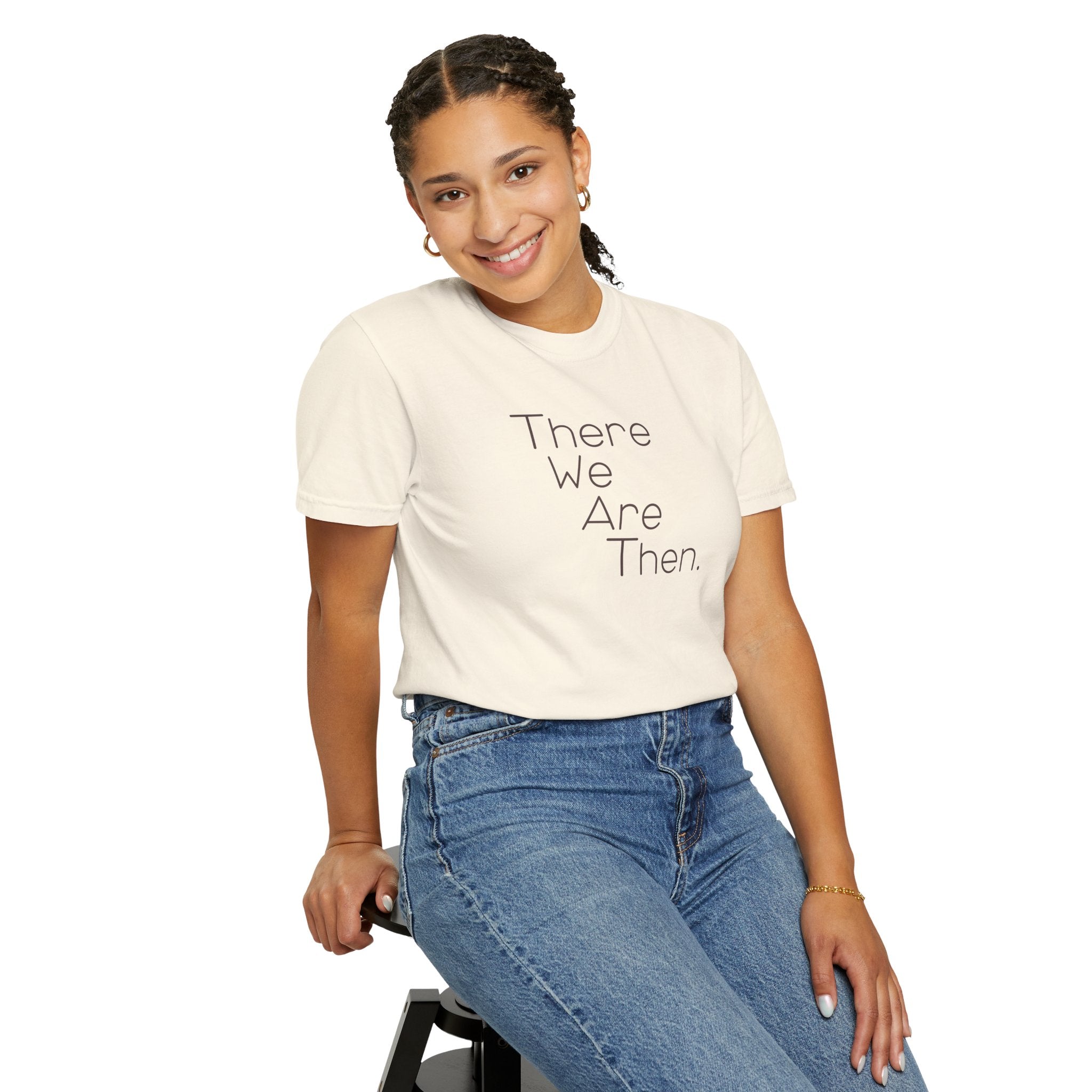 Women's Graphic T‑Shirt — "There We Are Then." Printed Tee