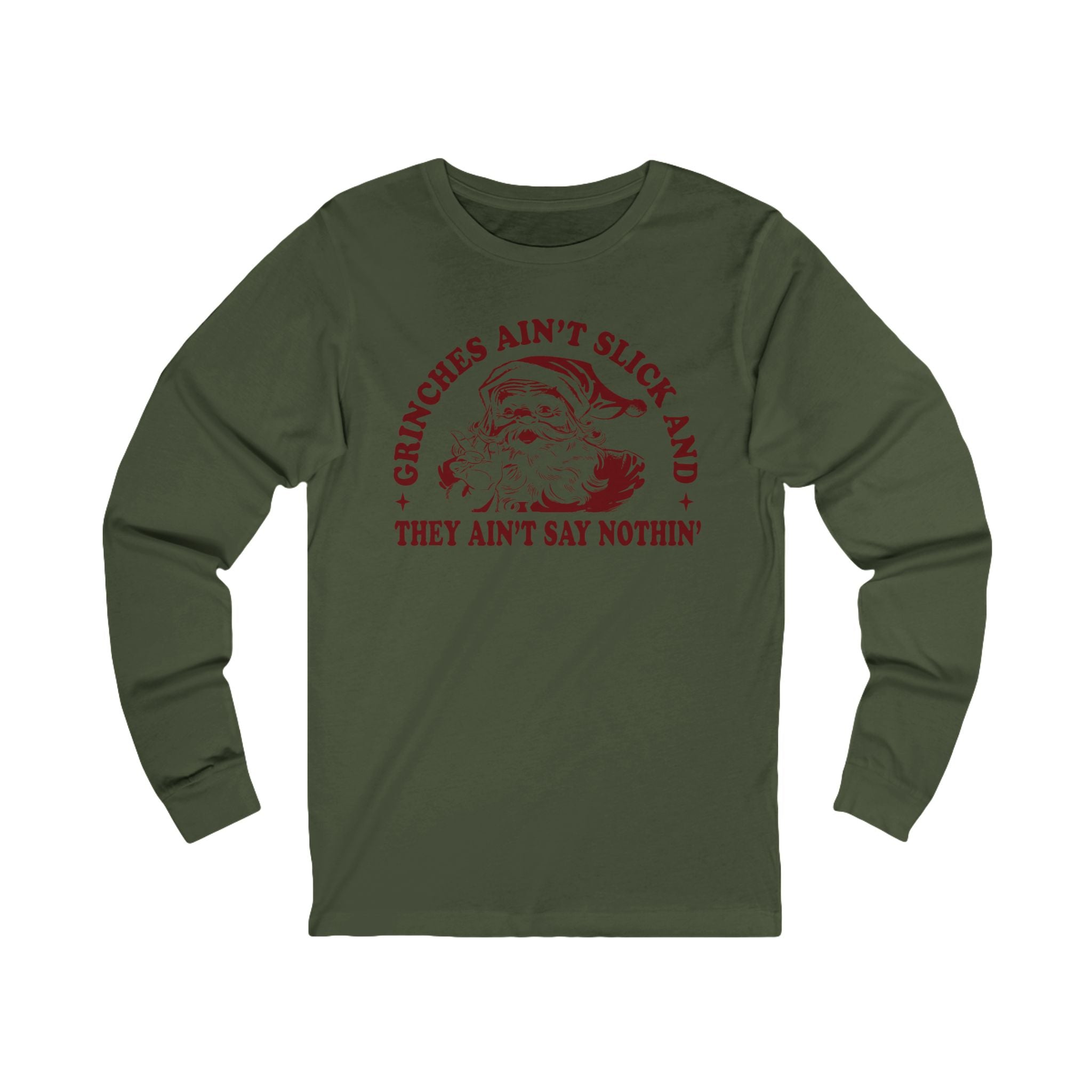 Grinchy Holiday Long Sleeve Tee — “Grinches Ain’t Slick and They Ain’t Say Nothin’”