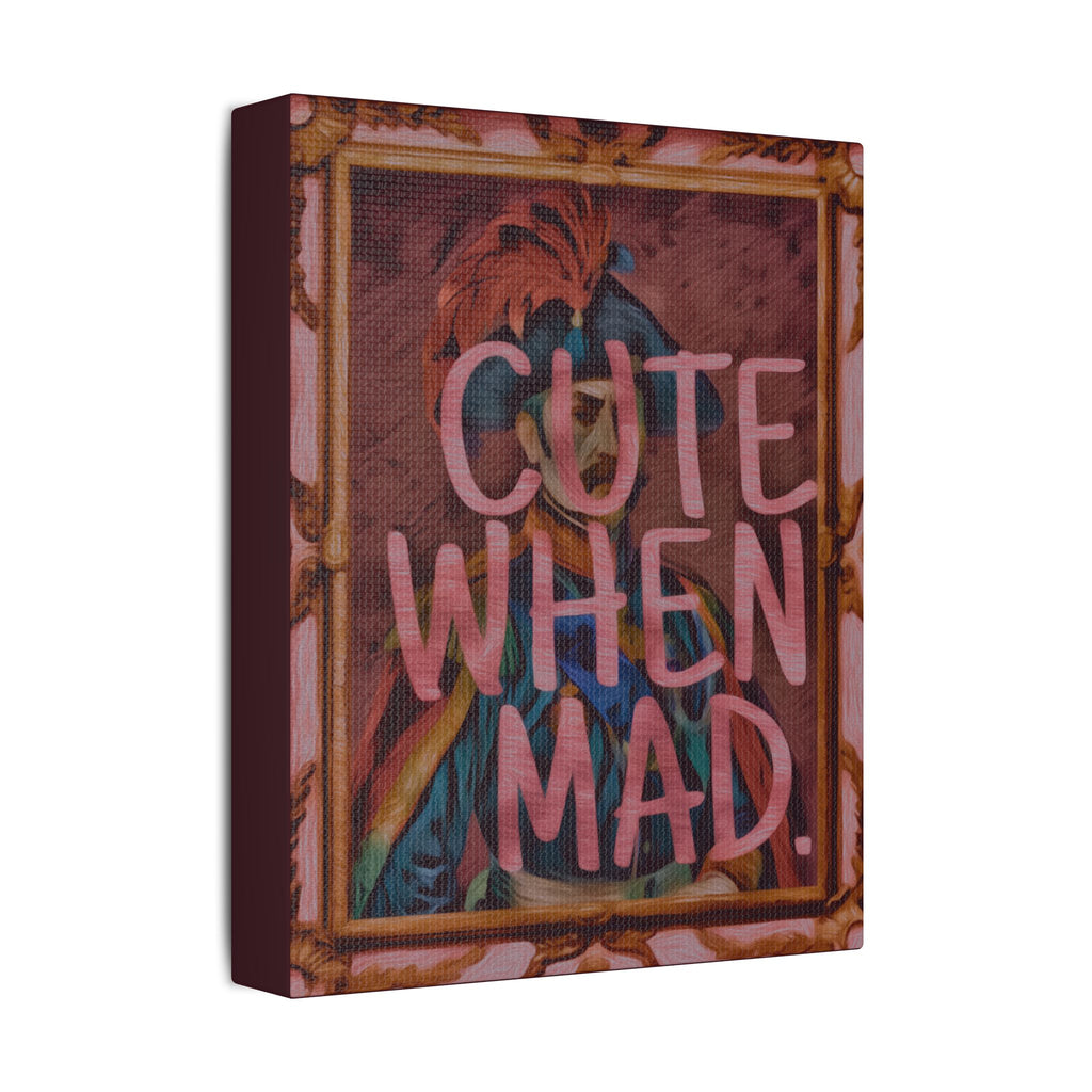 CUTE WHEN MAD | 8X10 Satin Stretched Wall Art
