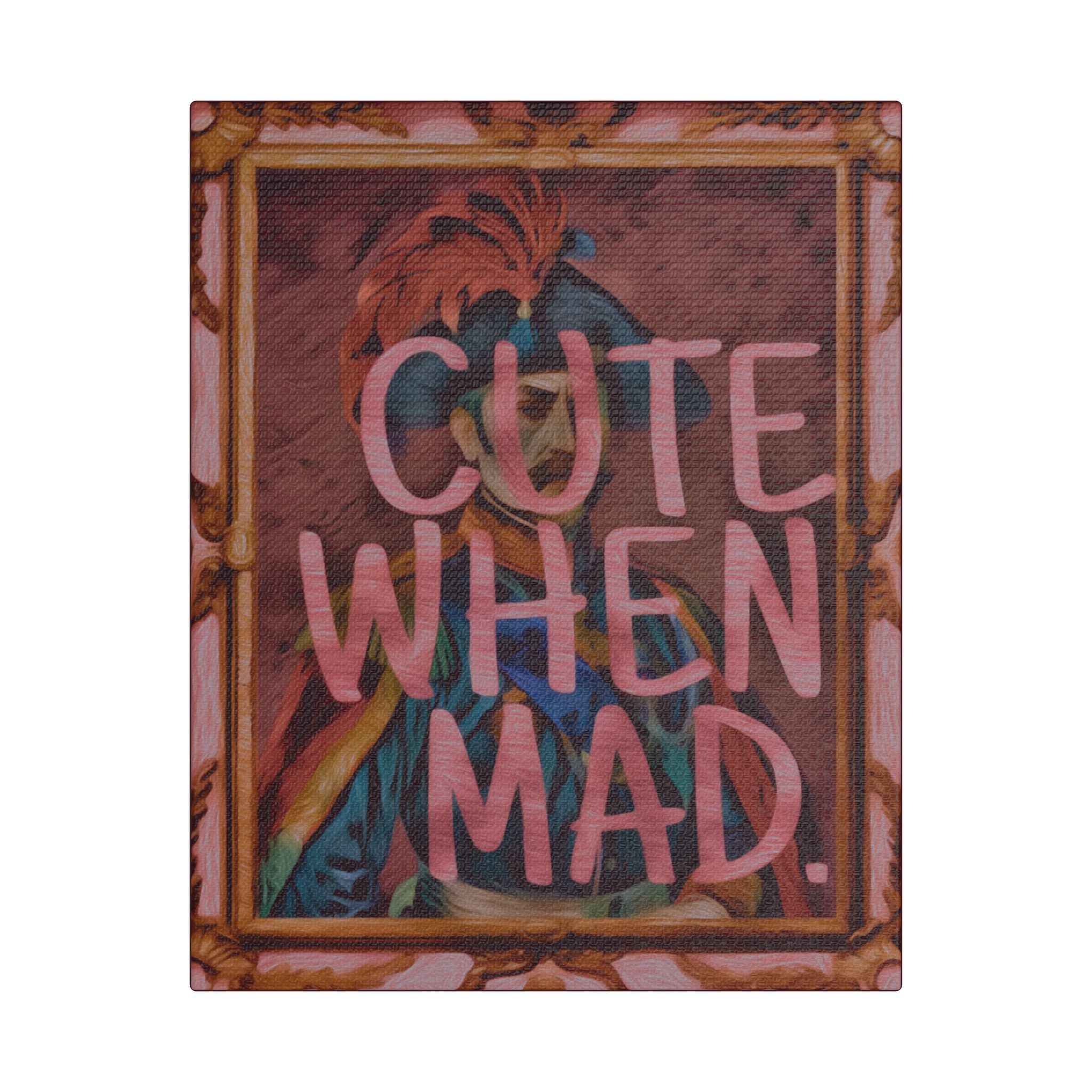 CUTE WHEN MAD | 8X10 Satin Stretched Wall Art