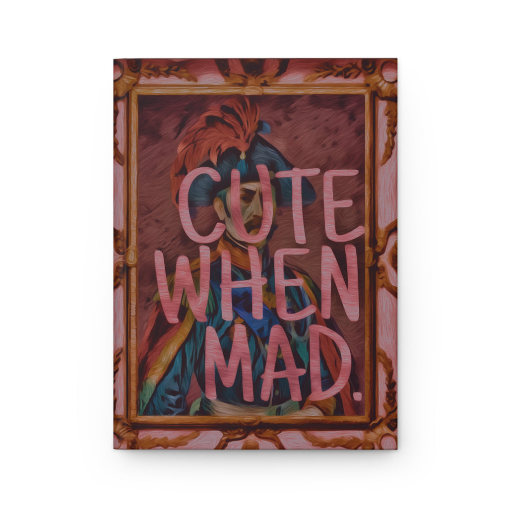 CUTE WHEN MAD -Matte Hardcover Journal - Quirky Humor Notebook, Funny Notepad, Unique Writing Diary, Gift
