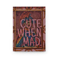 CUTE WHEN MAD -Matte Hardcover Journal - Quirky Humor Notebook, Funny Notepad, Unique Writing Diary, Gift